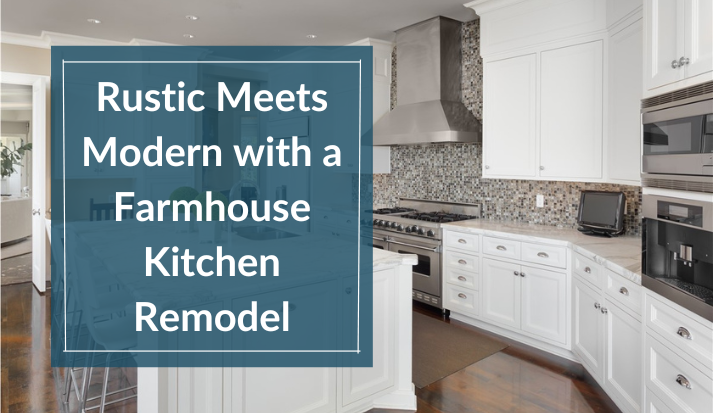 Rustic Meets Fashionable with a Farmhouse Kitchen Transform