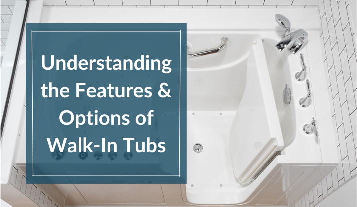 Understanding the Options and Choices of Stroll-In Tubs